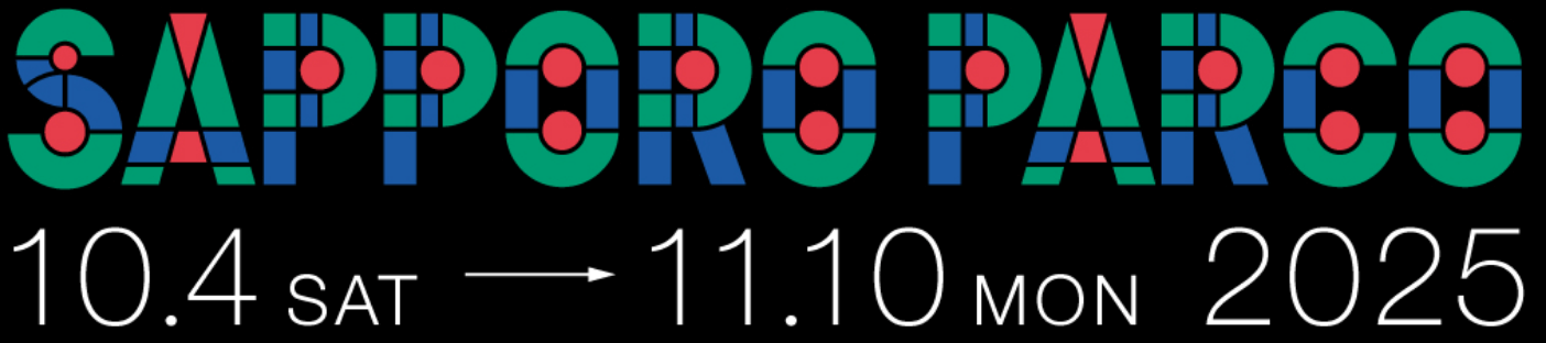 SAPPORO PARCO 10.4 SAT 11.10 MON 2025